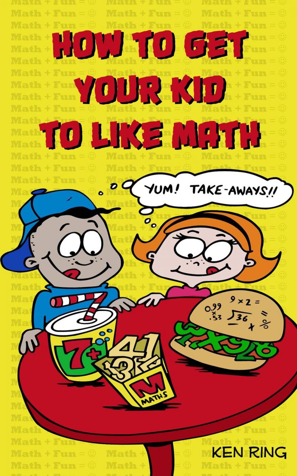 Big bigCover of How To Get Your Kid To Like Math