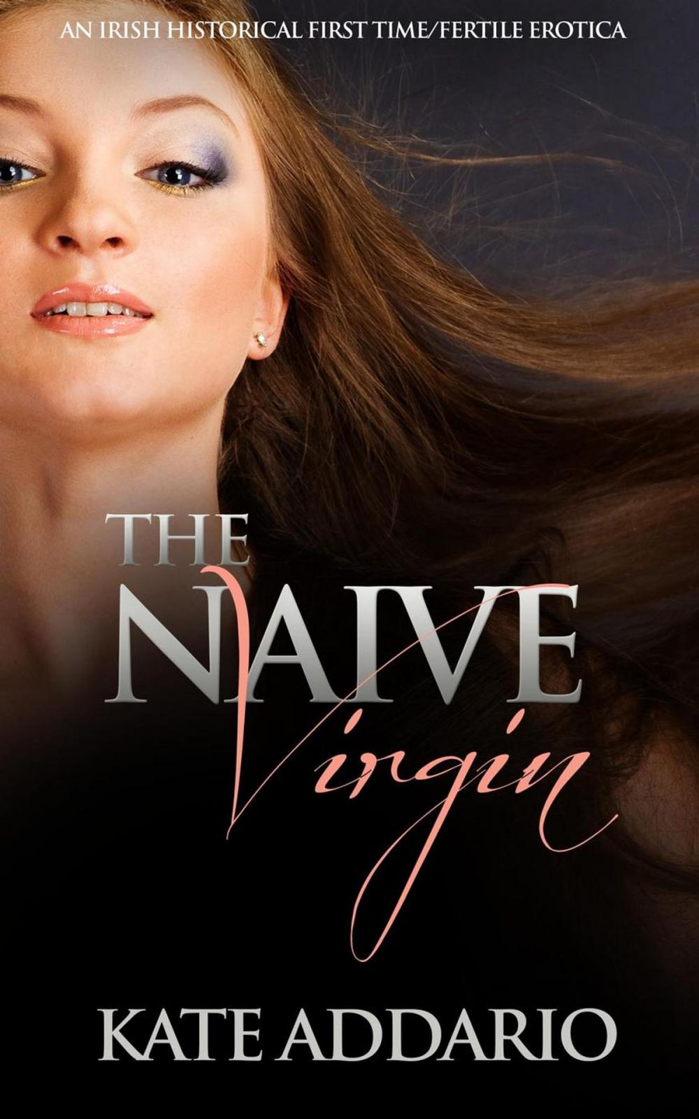 Big bigCover of The Naive Virgin: An Irish Historical First Time/Fertile Erotica