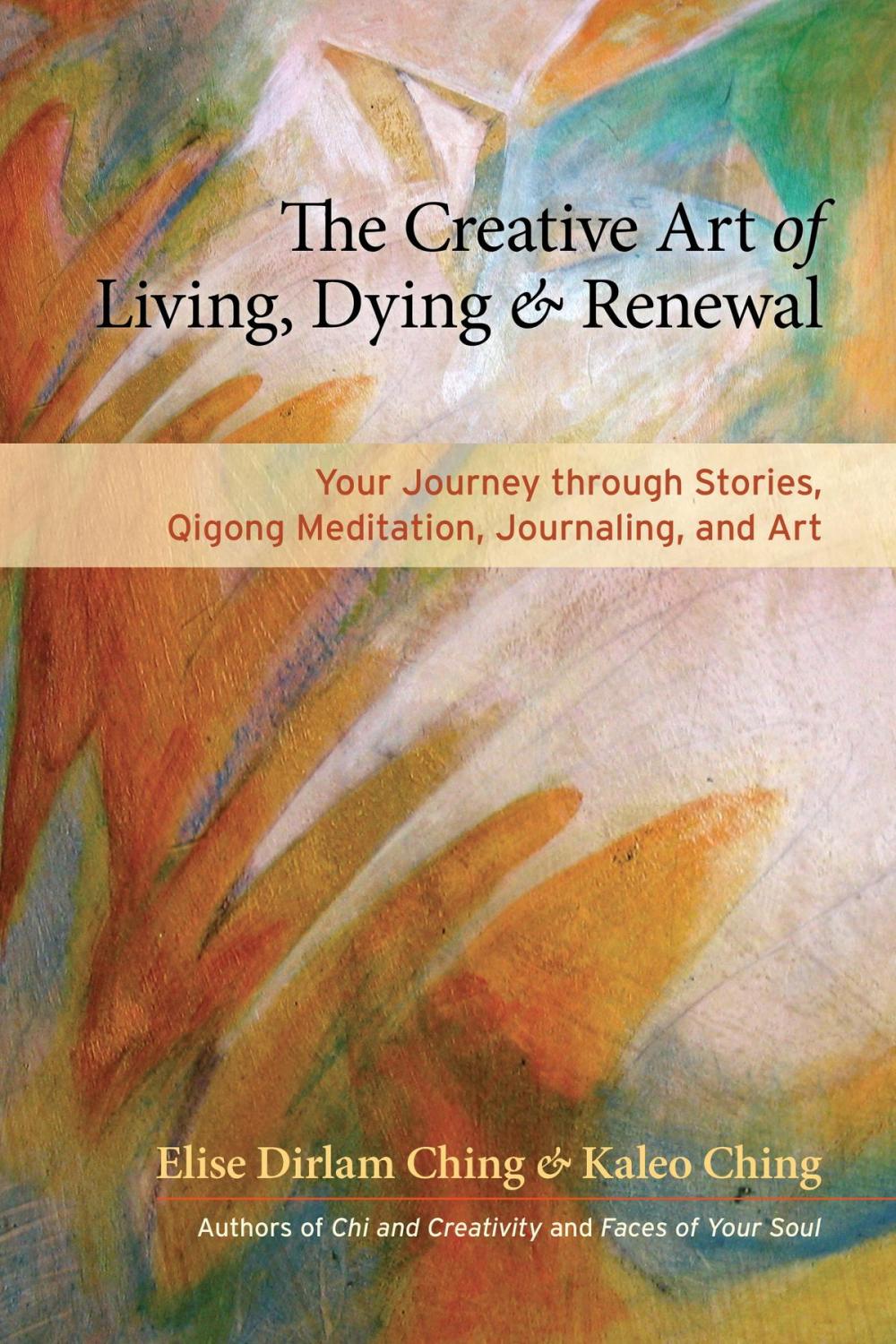 Big bigCover of The Creative Art of Living, Dying, and Renewal