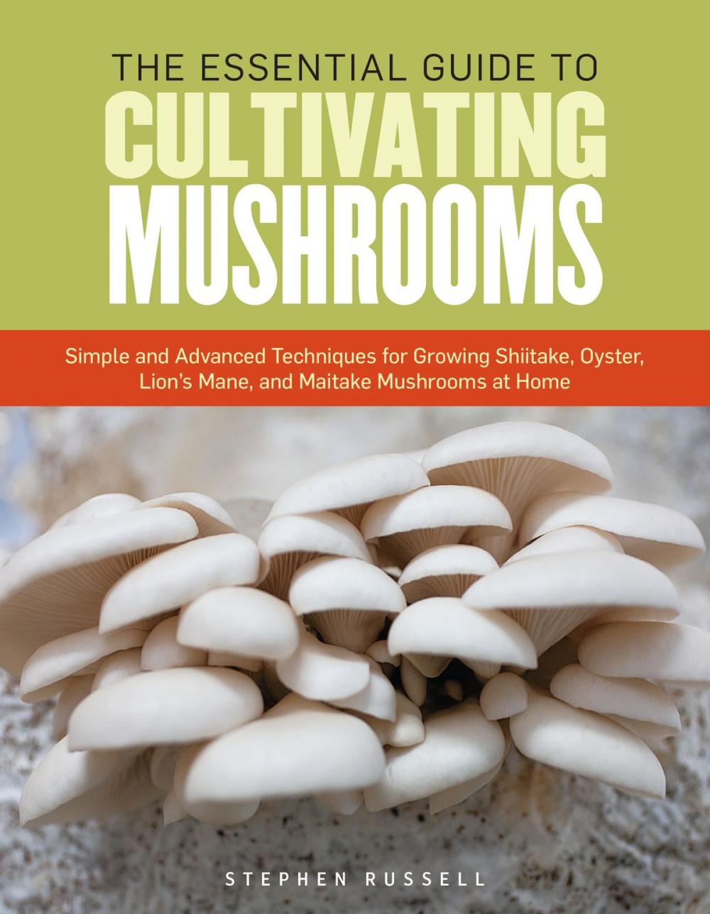 Big bigCover of The Essential Guide to Cultivating Mushrooms