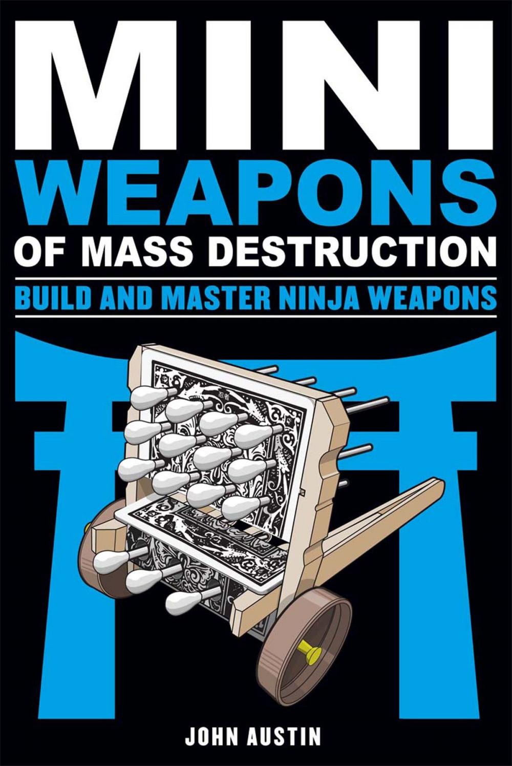 Big bigCover of Mini Weapons of Mass Destruction: Build and Master Ninja Weapons