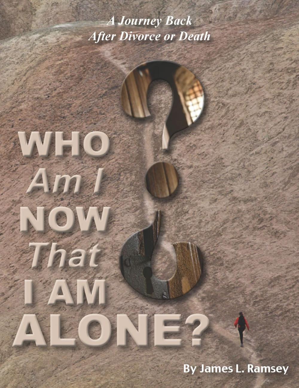 Big bigCover of Who Am I Now That I Am Alone? A Journey Back after Divorce or Death