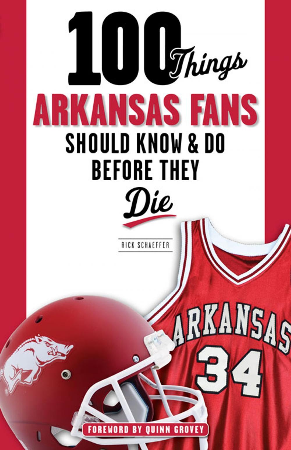 Big bigCover of 100 Things Arkansas Fans Should Know & Do Before They Die