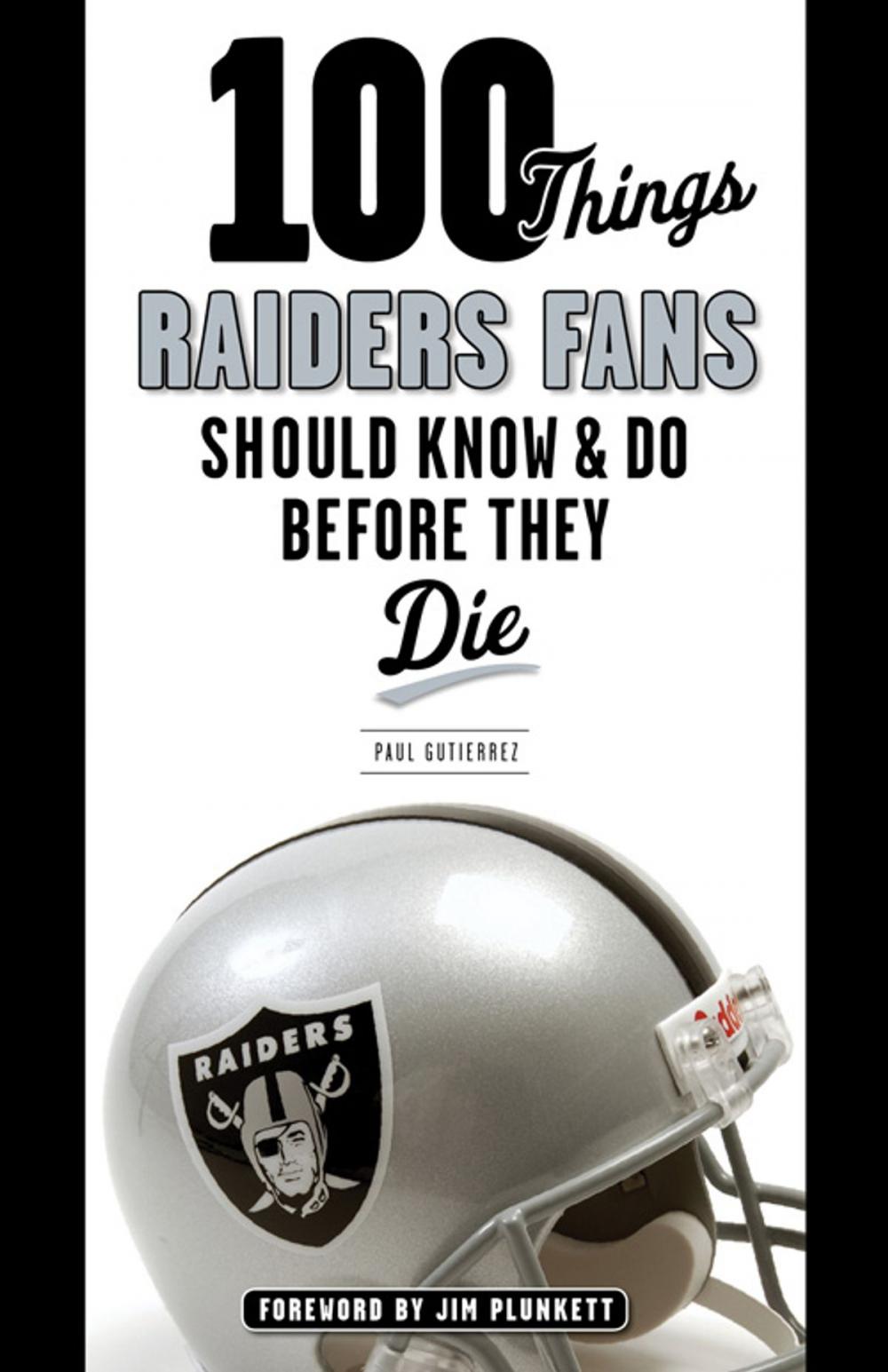 Big bigCover of 100 Things Raiders Fans Should Know & Do Before They Die