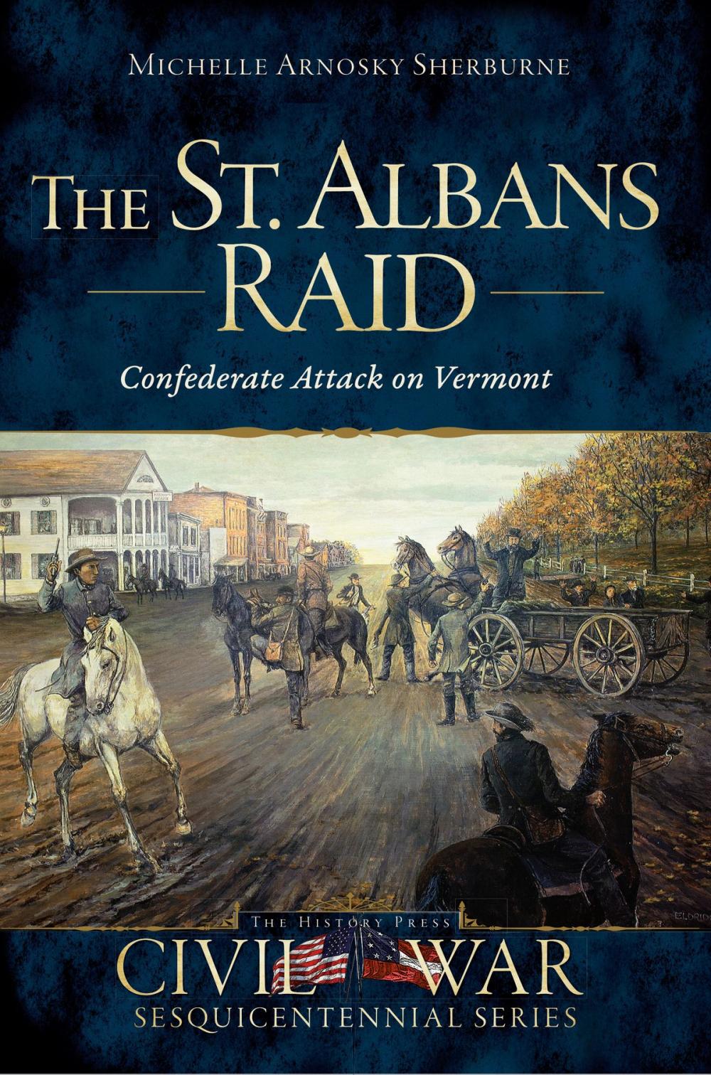 Big bigCover of The St. Albans Raid: Confederate Attack on Vermont