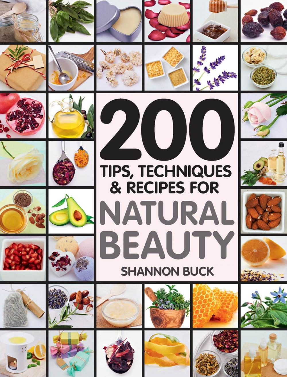 Big bigCover of 200 Tips Techniques and Recipes for Natural Beauty