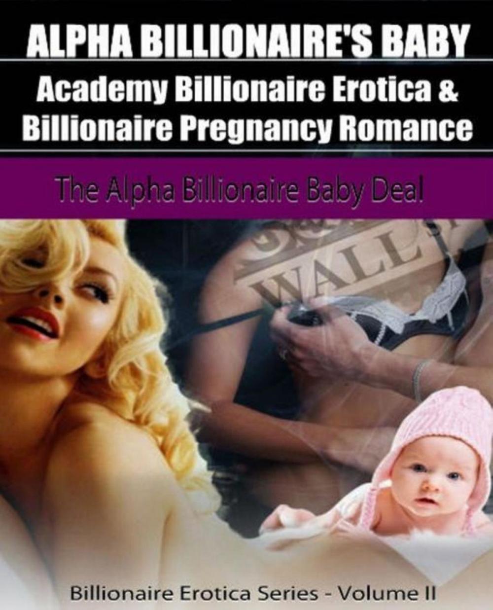 Big bigCover of Alpha Billionaire's Baby: Academy Billionaire Erotica & Pregnancy Romance: The Alpha Billionaire Baby Deal