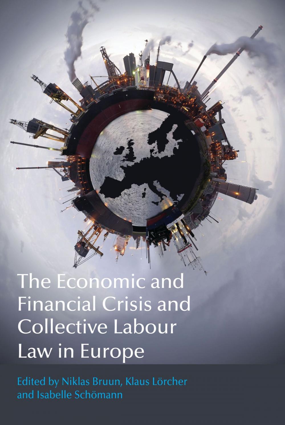 Big bigCover of The Economic and Financial Crisis and Collective Labour Law in Europe