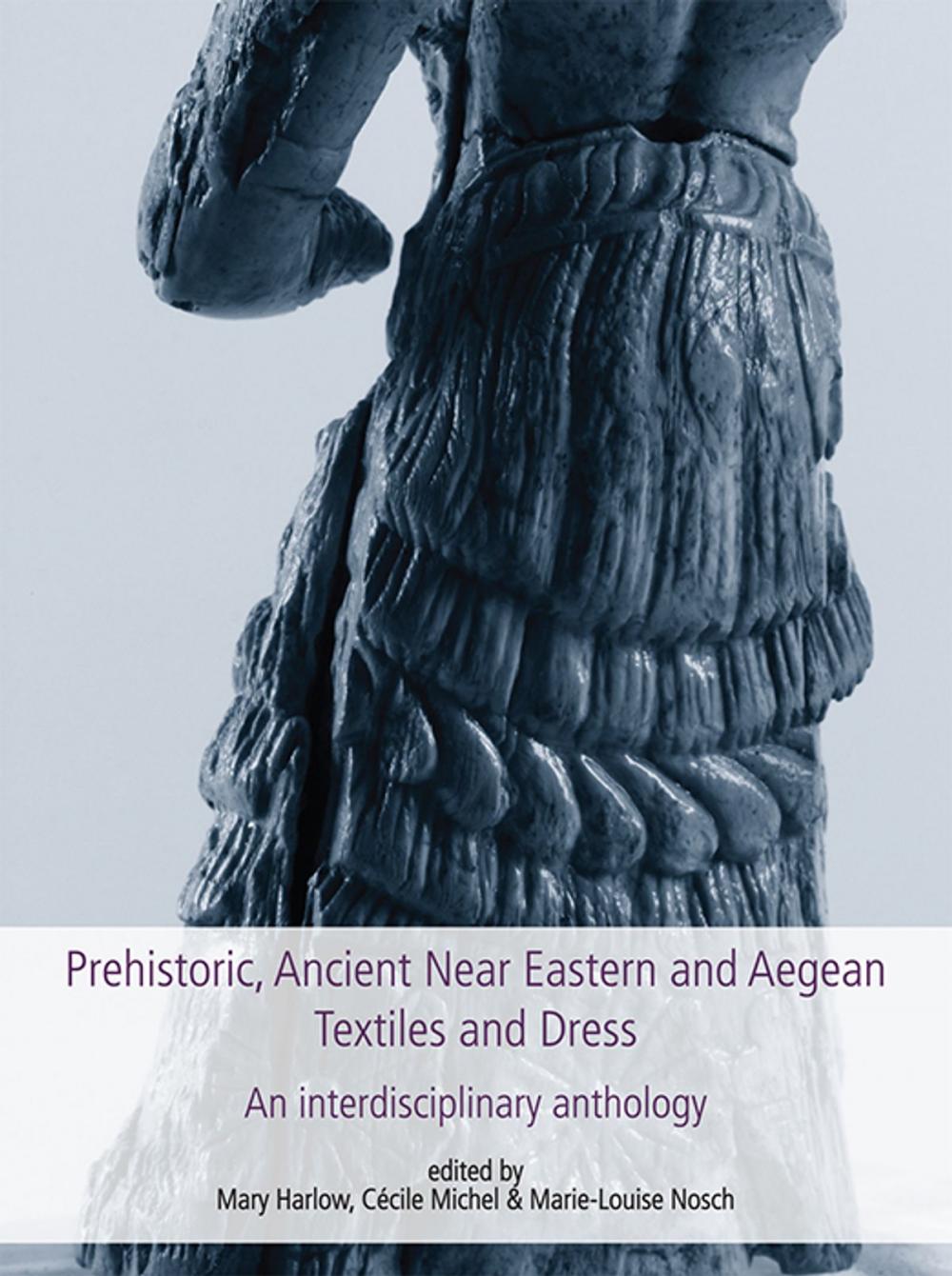 Big bigCover of Prehistoric, Ancient Near Eastern & Aegean Textiles and Dress