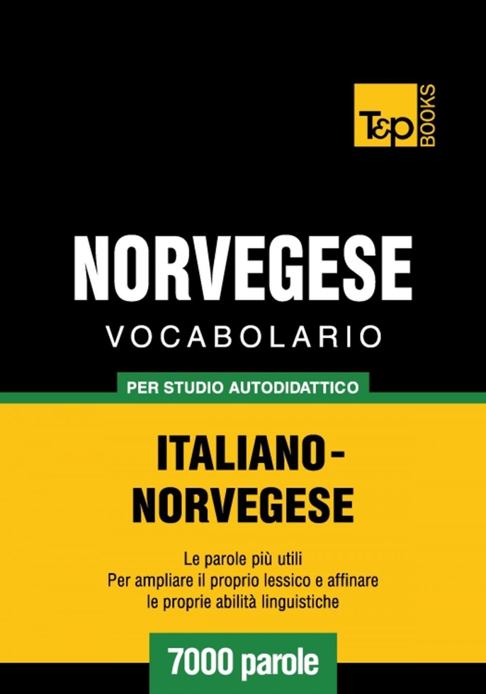 Big bigCover of Vocabolario Italiano-Norvegese per studio autodidattico - 7000 parole