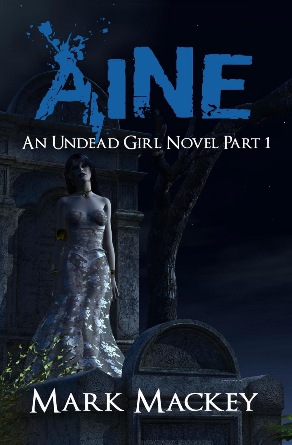 Big bigCover of Aine: An Undead Girl Novel Part 1