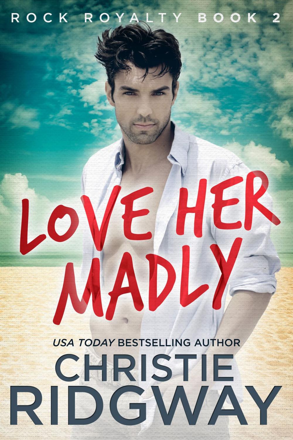 Big bigCover of Love Her Madly (Rock Royalty Book 2)