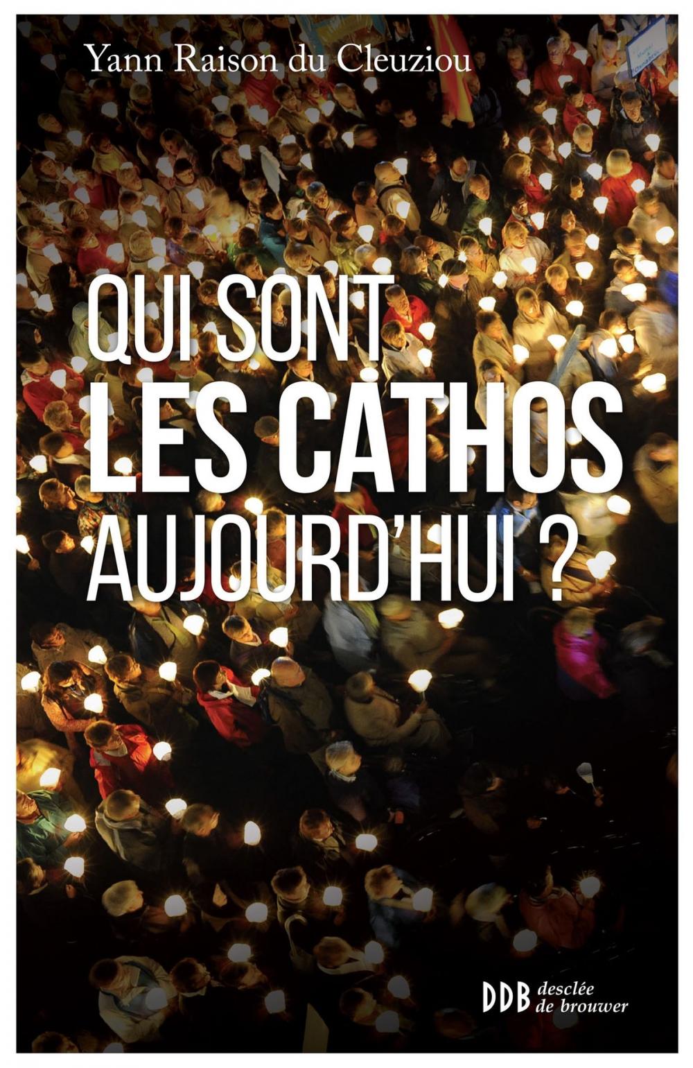 Big bigCover of Qui sont les cathos aujourd'hui ?