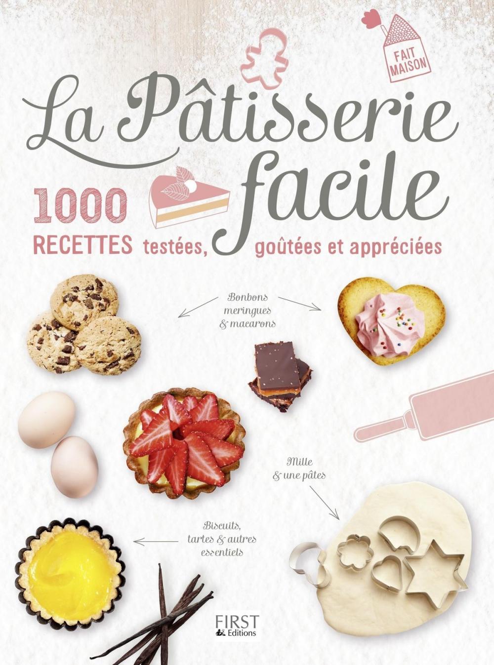 Big bigCover of La Pâtisserie facile - 1000 recettes testées, goûtées et appréciées