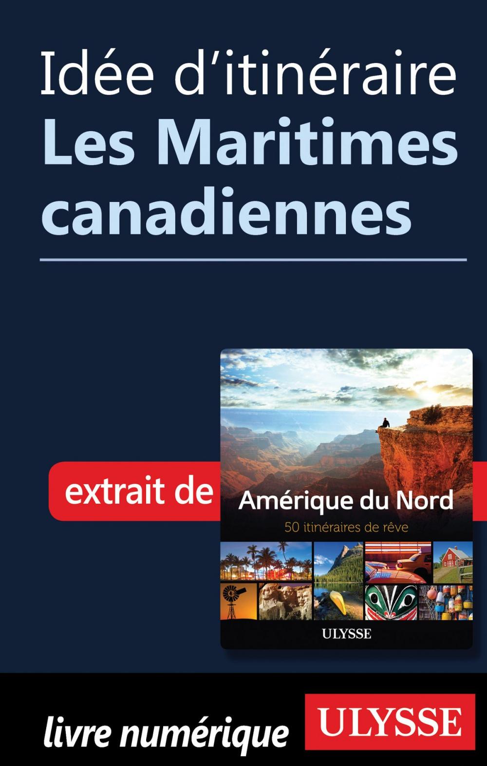 Big bigCover of Idée d'itinéraire - Les Maritimes canadiennes