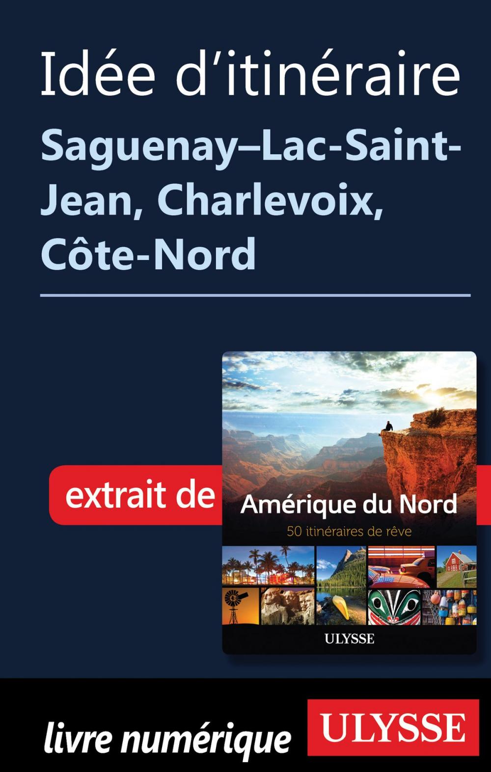 Big bigCover of Itinéraire Saguenay-Lac-Saint-Jean, Charlevoix, Côte-Nord