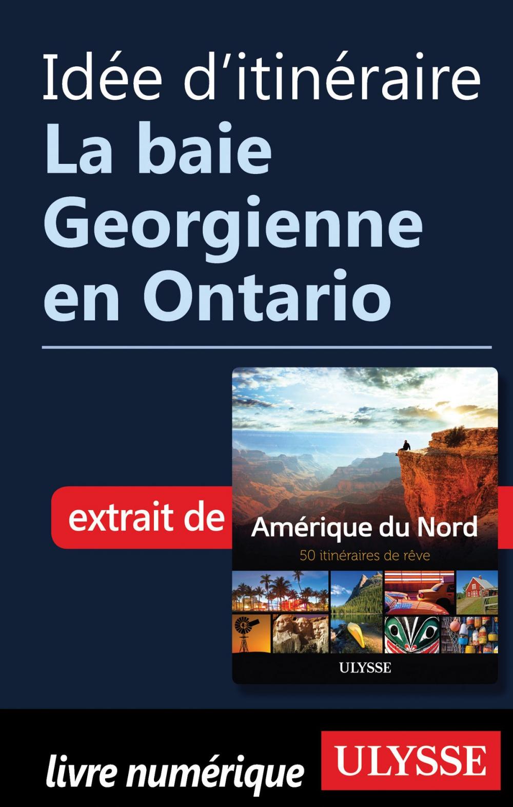 Big bigCover of Idée d'itinéraire - La baie Georgienne en Ontario