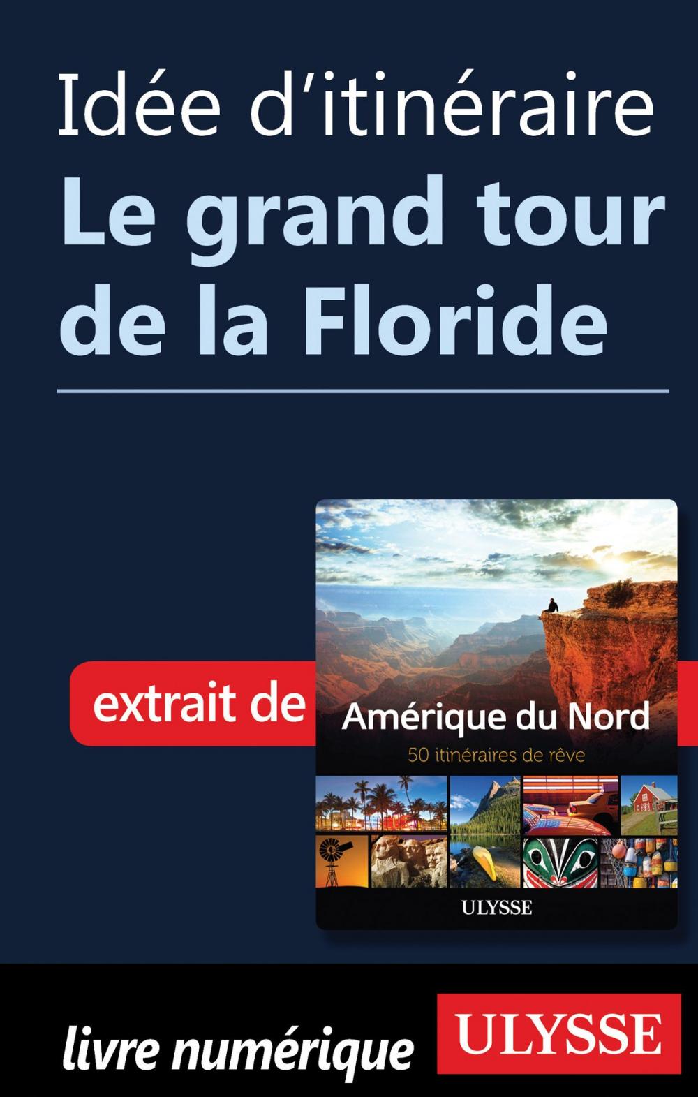 Big bigCover of Idée d'itinéraire - Le grand tour de la Floride