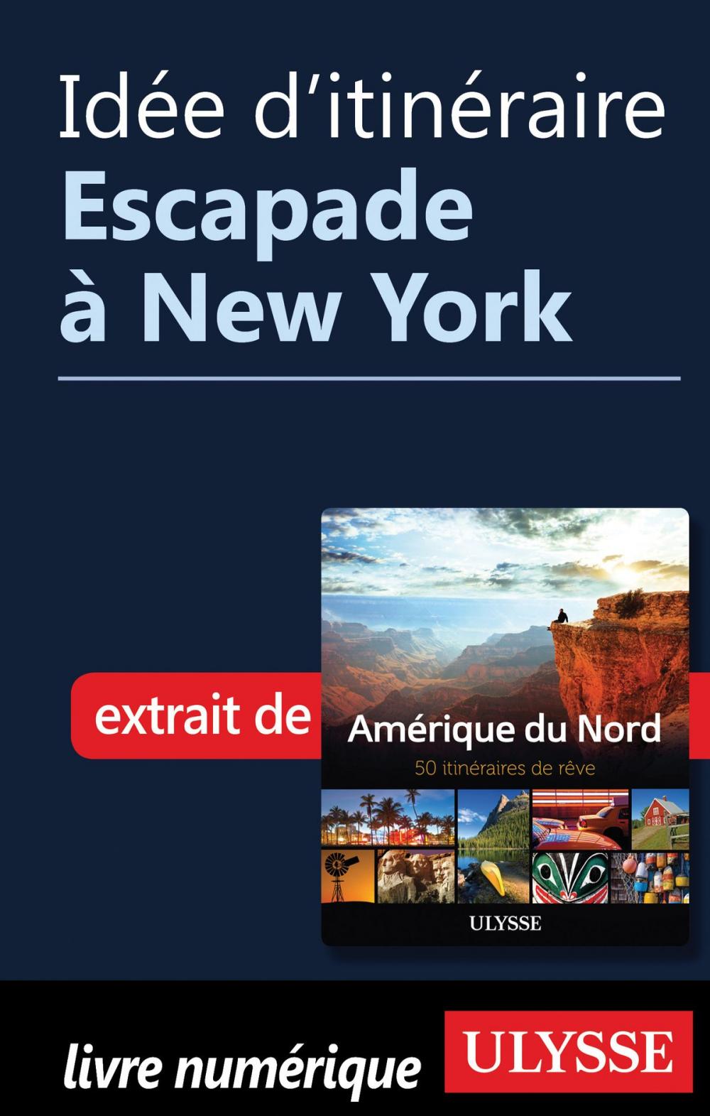 Big bigCover of Idée d'itinéraire - Escapade à New York