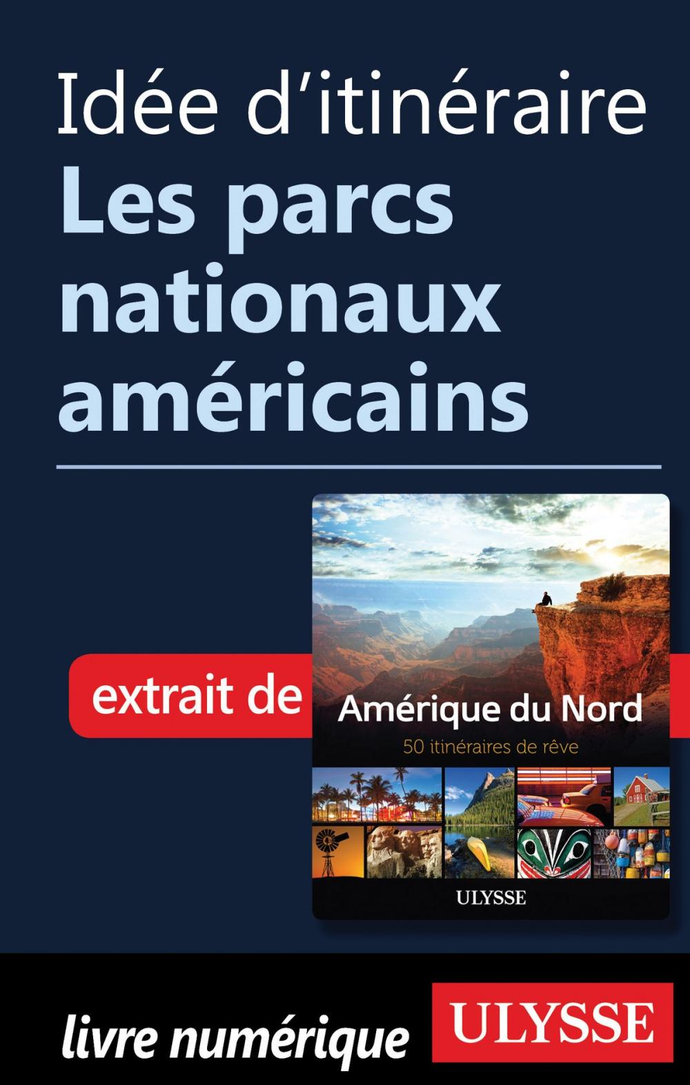 Big bigCover of Idée d'itinéraire - Les parcs nationaux américains