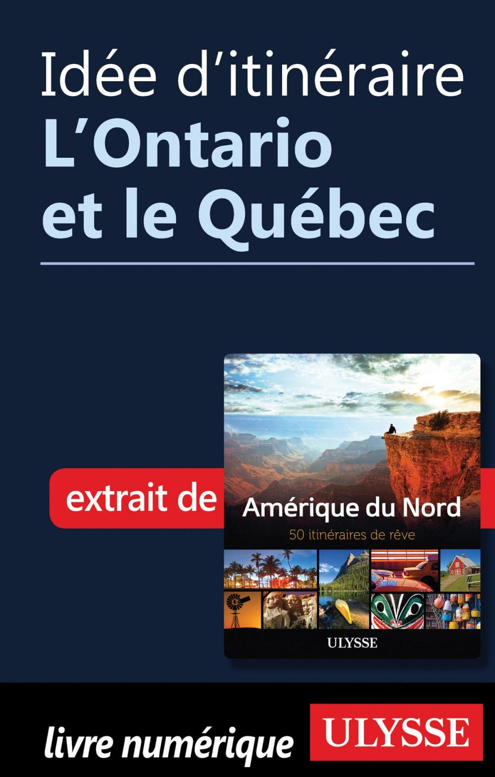 Big bigCover of Idée d'itinéraire - L'Ontario et le Québec