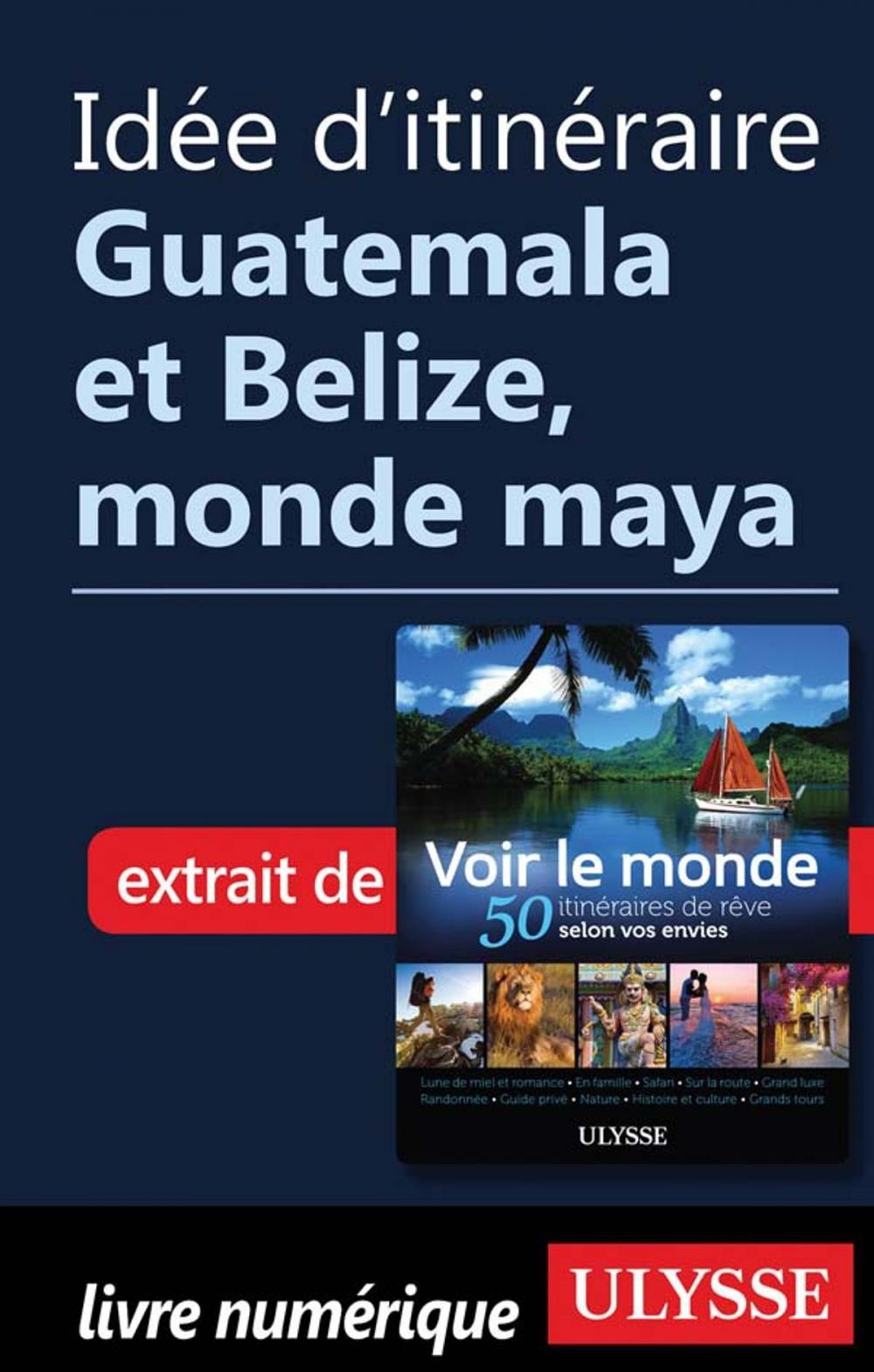 Big bigCover of Idée d'itinéraire - Guatemala et Belize, monde maya