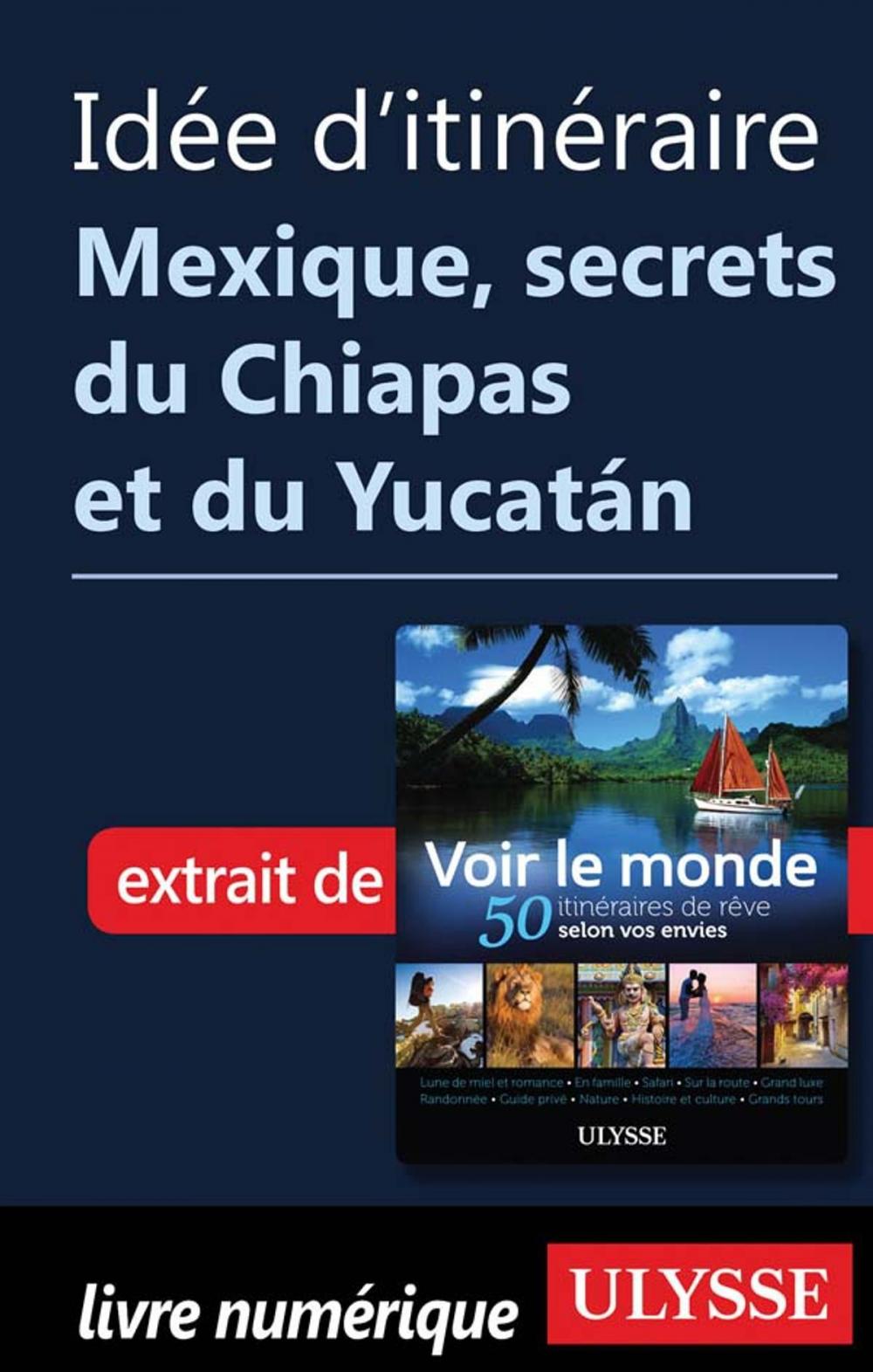 Big bigCover of Idée d'itinéraire - Mexique secrets du Chiapas et du Yucatán