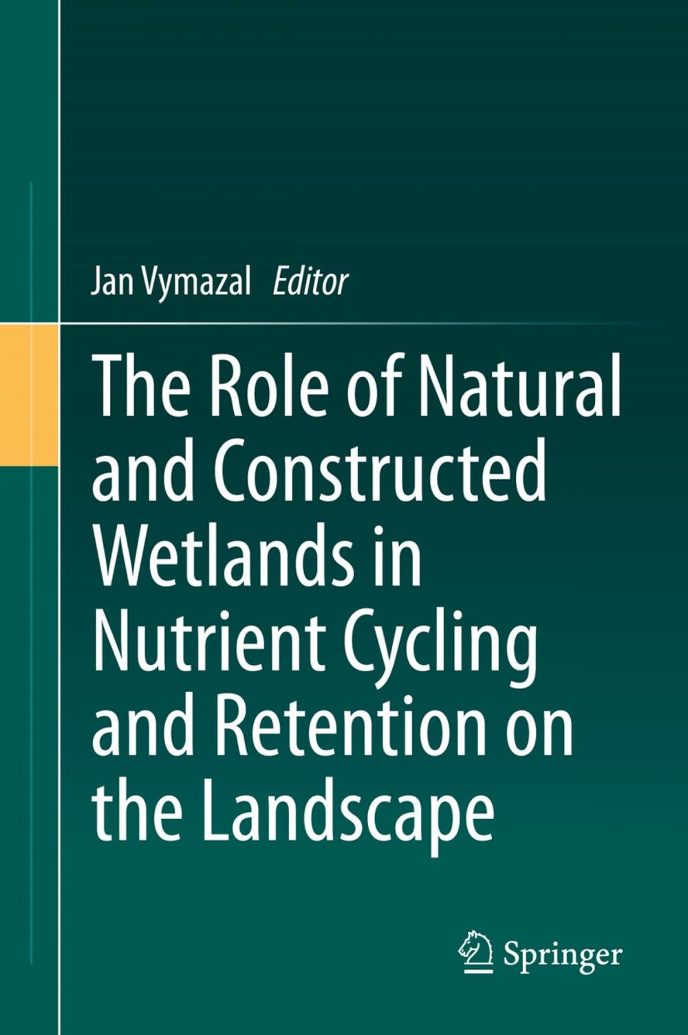 Big bigCover of The Role of Natural and Constructed Wetlands in Nutrient Cycling and Retention on the Landscape