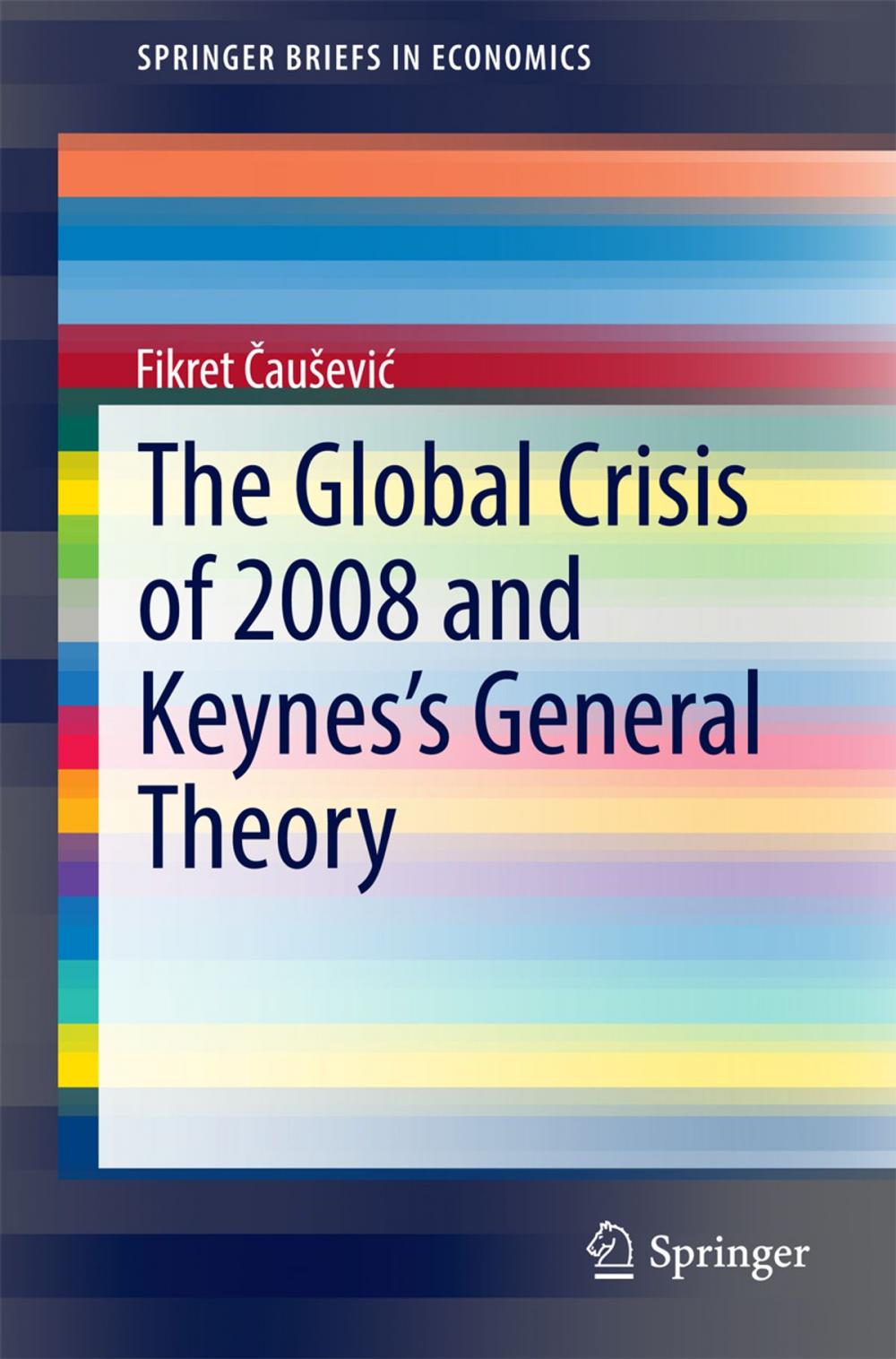 Big bigCover of The Global Crisis of 2008 and Keynes's General Theory