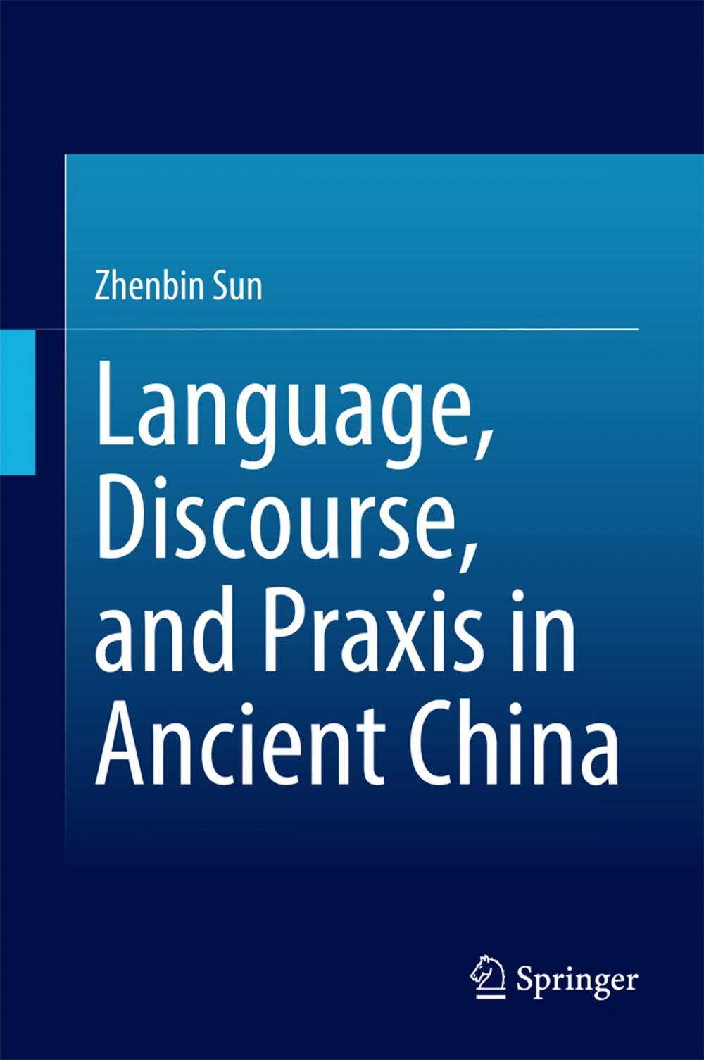 Big bigCover of Language, Discourse, and Praxis in Ancient China