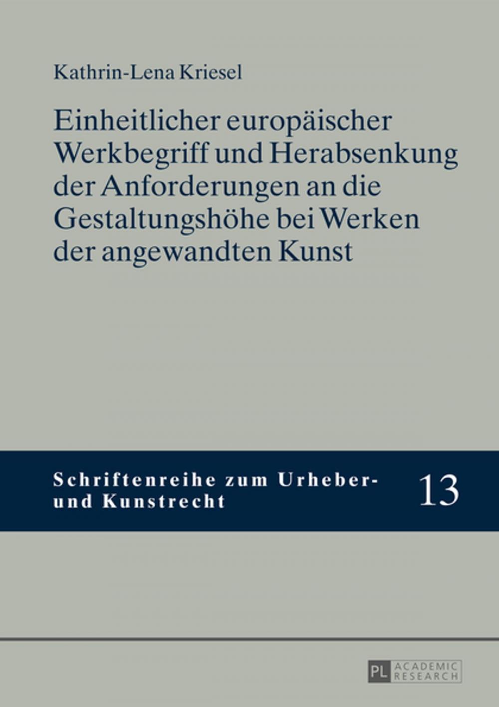 Big bigCover of Einheitlicher europaeischer Werkbegriff und Herabsenkung der Anforderungen an die Gestaltungshoehe bei Werken der angewandten Kunst