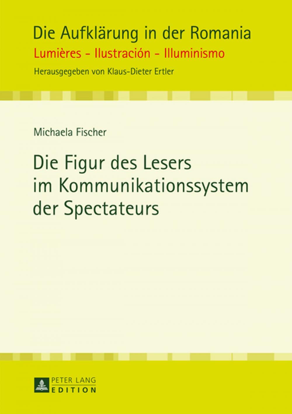 Big bigCover of Die Figur des Lesers im Kommunikationssystem der Spectateurs