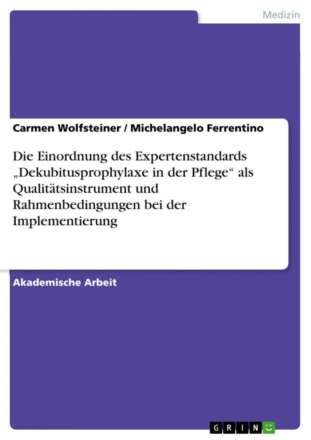 Big bigCover of Die Einordnung des Expertenstandards 'Dekubitusprophylaxe in der Pflege' als Qualitätsinstrument und Rahmenbedingungen bei der Implementierung