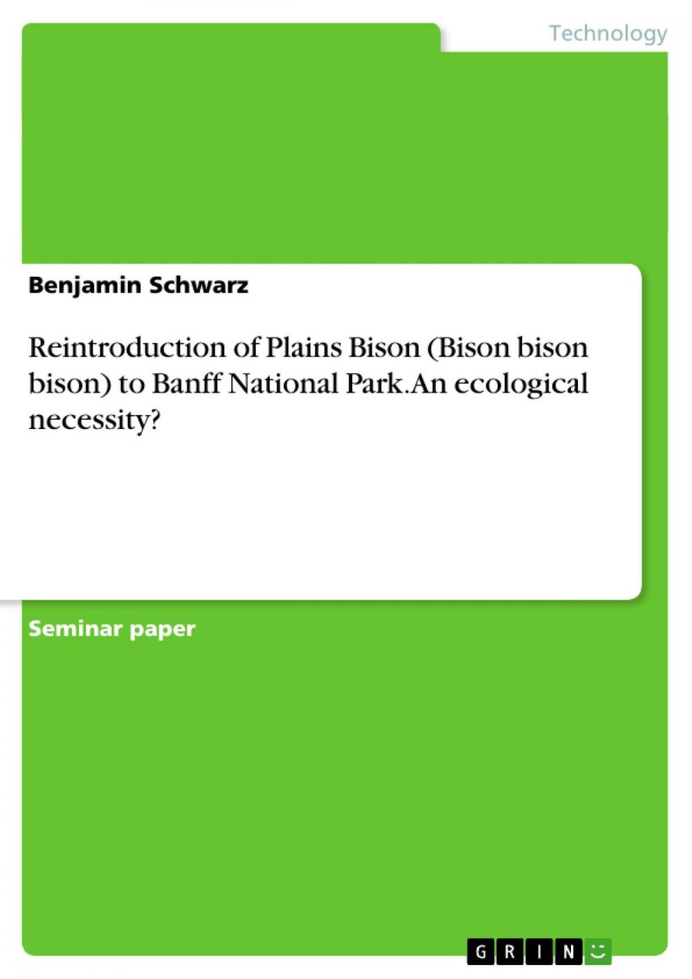 Big bigCover of Reintroduction of Plains Bison (Bison bison bison) to Banff National Park. An ecological necessity?