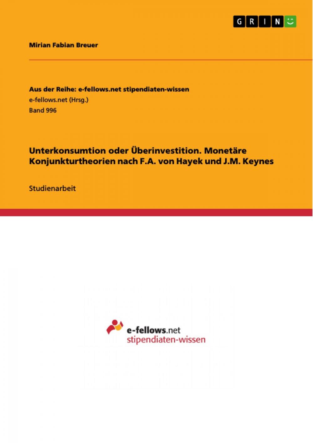 Big bigCover of Unterkonsumtion oder Überinvestition. Monetäre Konjunkturtheorien nach F.A. von Hayek und J.M. Keynes