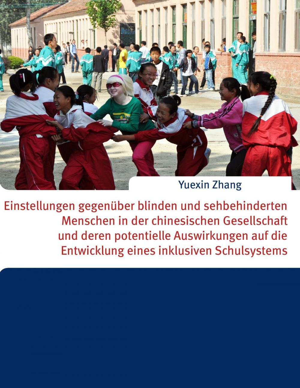 Big bigCover of Einstellungen gegenüber blinden und sehbehinderten Menschen in der chinesischen Gesellschaft und deren potentielle Auswirkungen auf die Entwicklung eines inklusiven Schulsystems