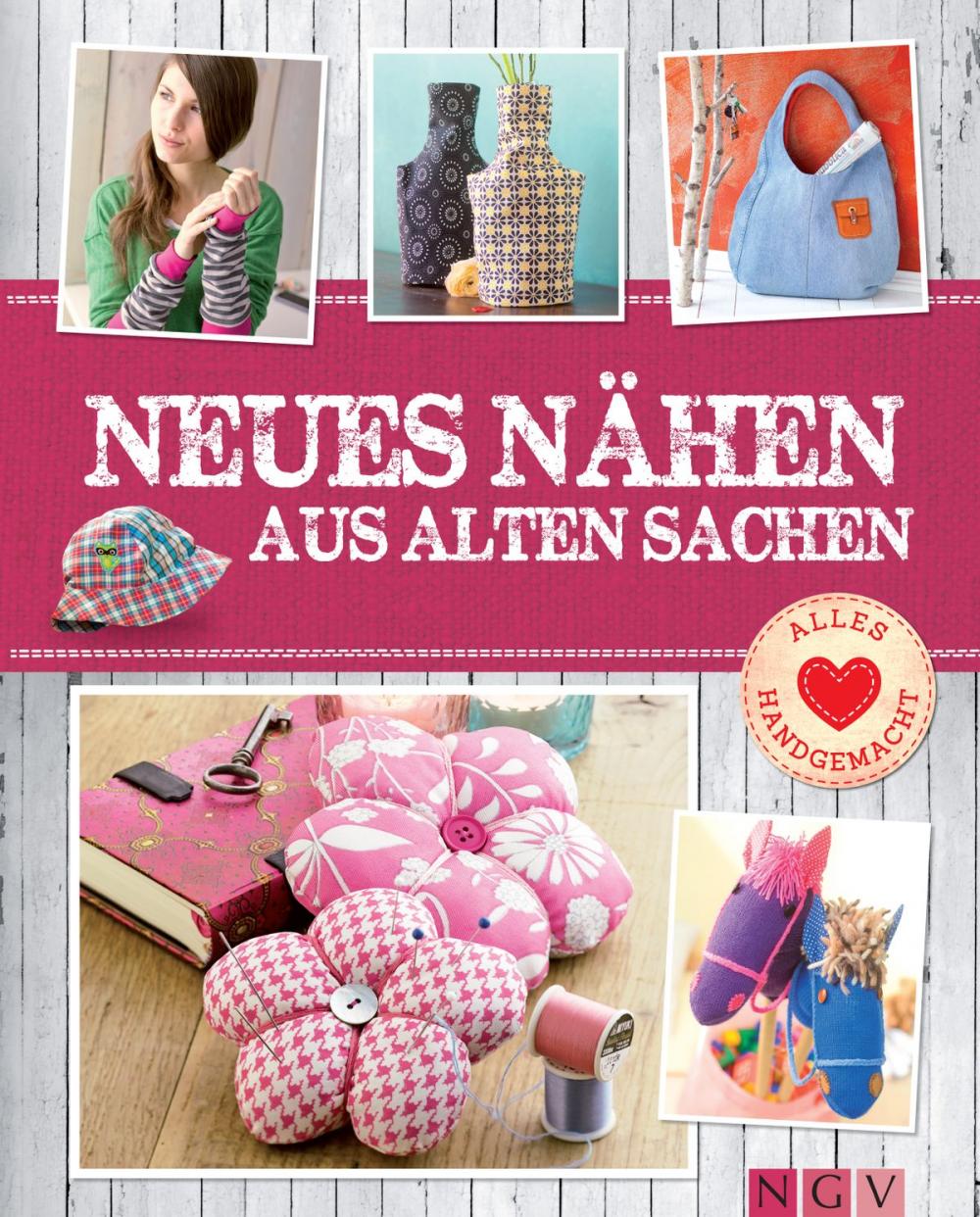 Big bigCover of Neues nähen aus alten Sachen - Mit Schnittmustern zum Download