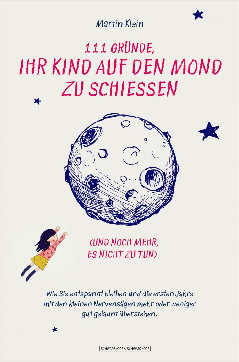 Big bigCover of 111 Gründe, ihr Kind auf den Mond zu schießen (und noch mehr, es nicht zu tun)