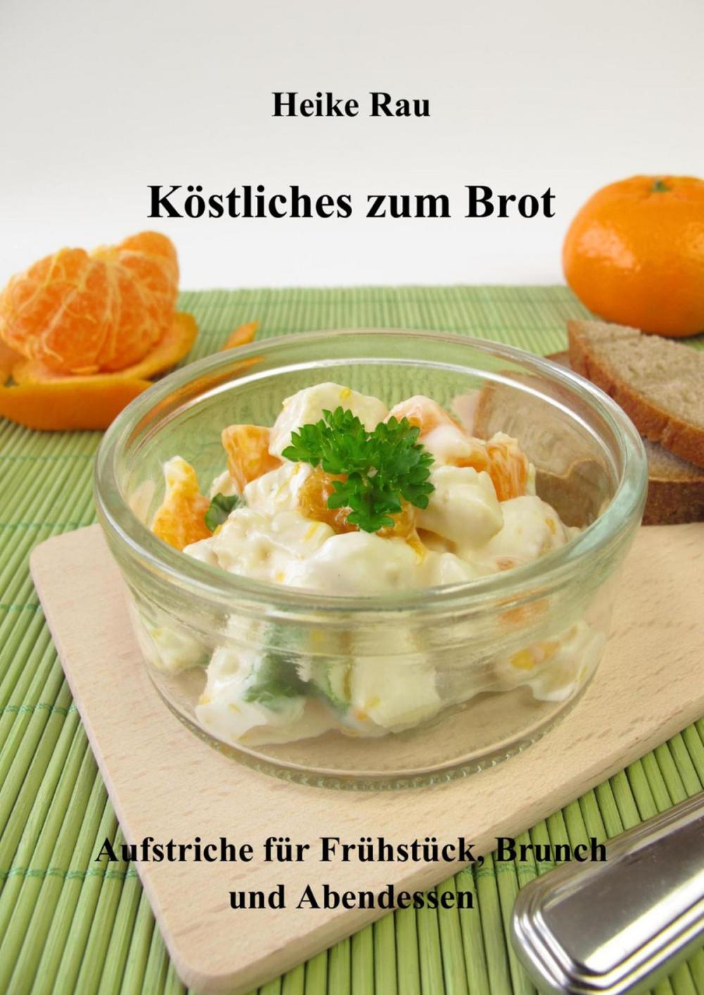 Big bigCover of Köstliches zum Brot - Aufstriche für Frühstück, Brunch und Abendessen