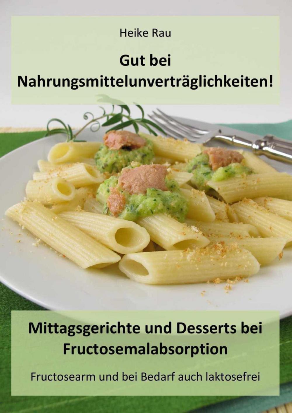 Big bigCover of Gut bei Nahrungsmittelunverträglichkeiten! - Mittagsgerichte und Desserts bei Fructosemalabsorption