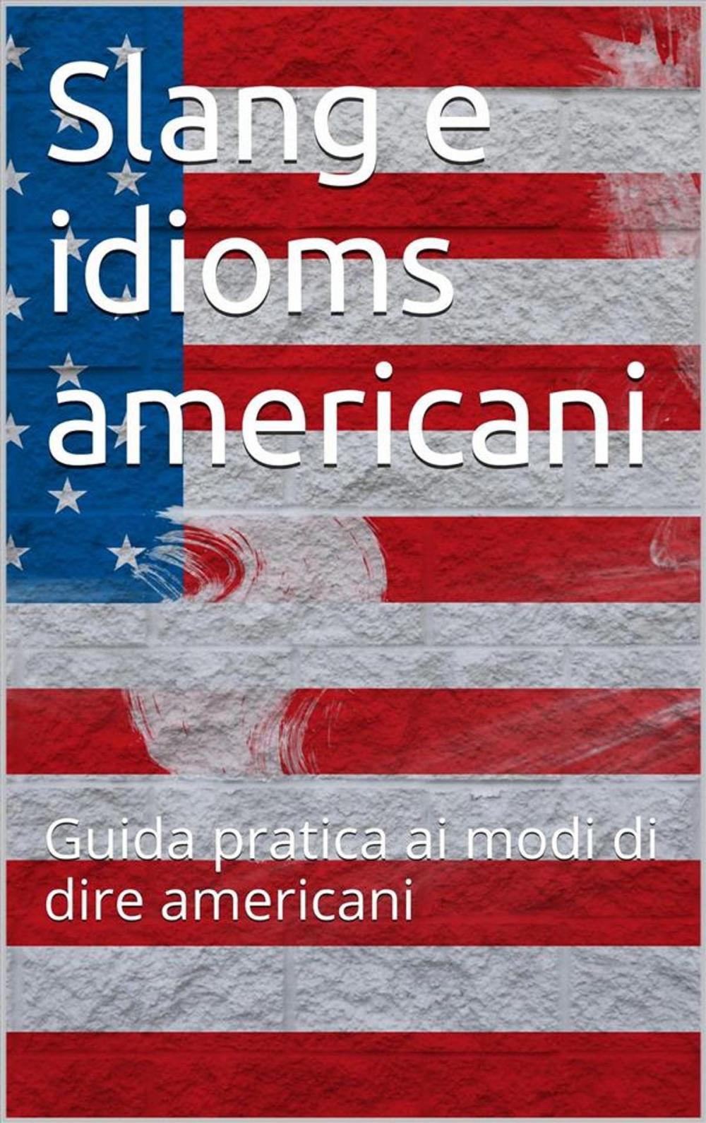 Big bigCover of Slang e idioms americani