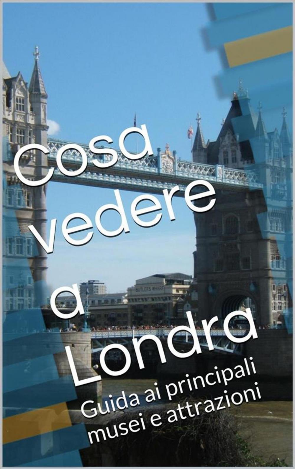 Big bigCover of Cosa vedere a Londra