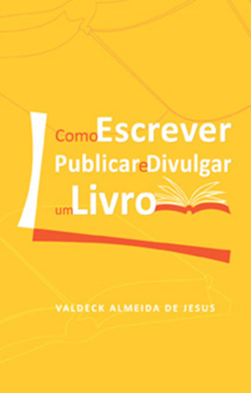 Big bigCover of Como Escrever, Publicar e Divulgar um Livro