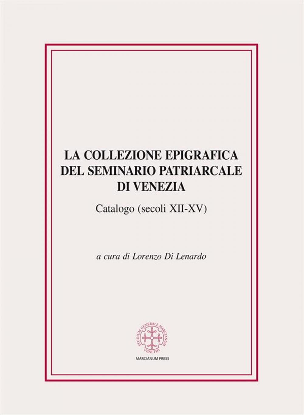 Big bigCover of La collezione epigrafica del Seminario Patriarcale di Venezia (secoli XII-XV)