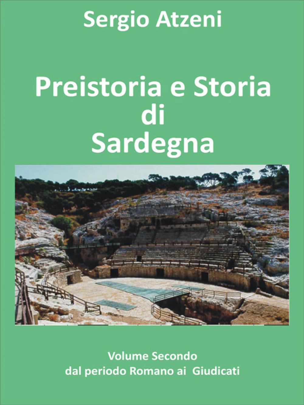 Big bigCover of Preistoria e storia di Sardegna- Volume secondo- dal Periodo Romano ai Giudicati