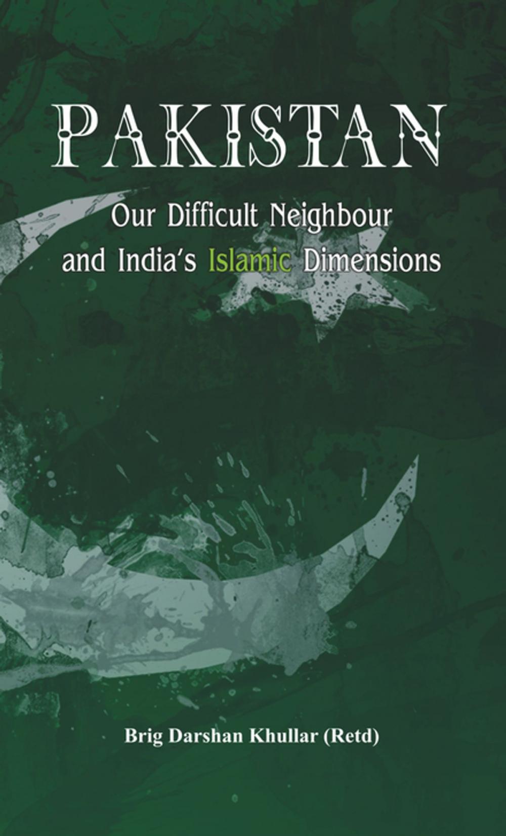 Big bigCover of Pakistan Our Difficult Neighbour and India's Islamic Dimensions