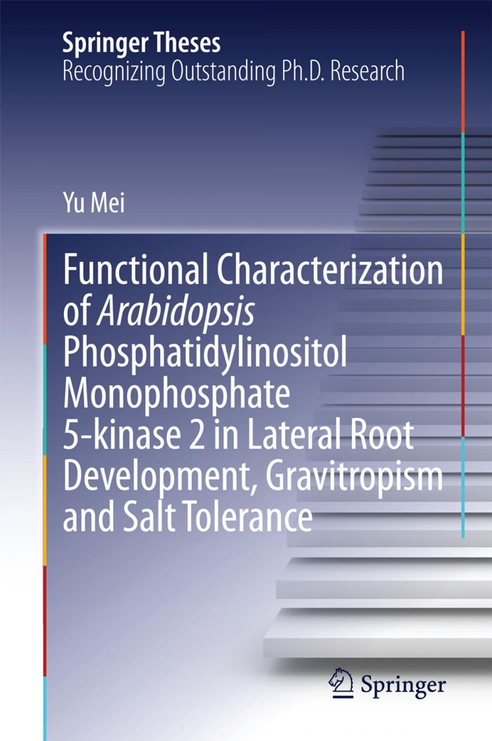 Big bigCover of Functional Characterization of Arabidopsis Phosphatidylinositol Monophosphate 5-kinase 2 in Lateral Root Development, Gravitropism and Salt Tolerance