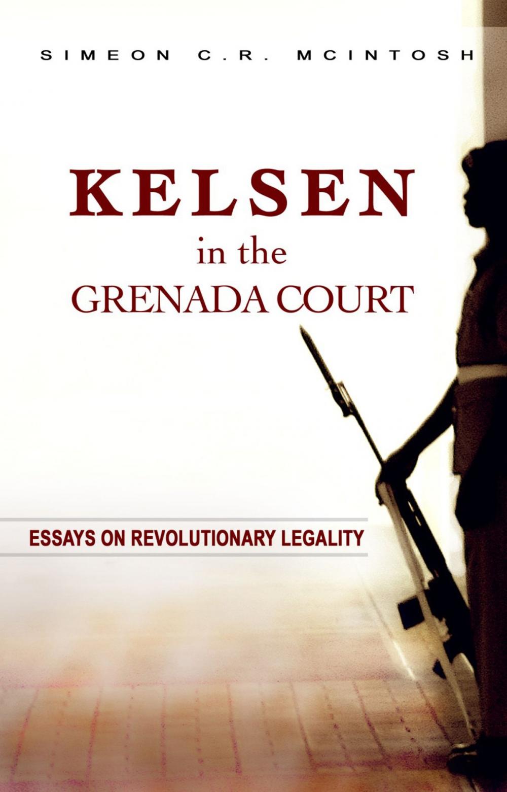 Big bigCover of Kelsen in the Grenada Court: Essays on Revolutionary Legality