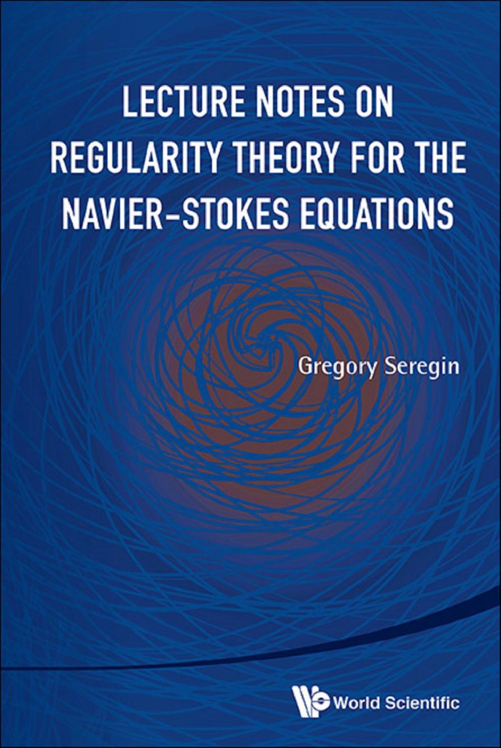 Big bigCover of Lecture Notes on Regularity Theory for the Navier-Stokes Equations