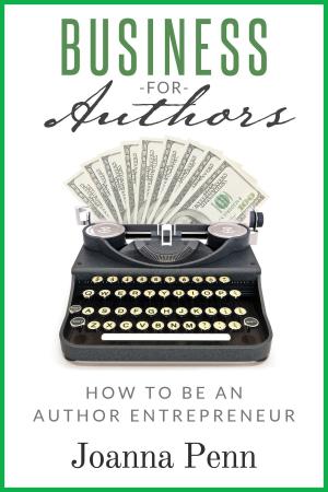 Cover of the book Business For Authors. How To Be An Author Entrepreneur by 法蘭斯．約翰森(Frans Johansso)